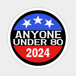 Anyone Under 80 in 2024 Magnet